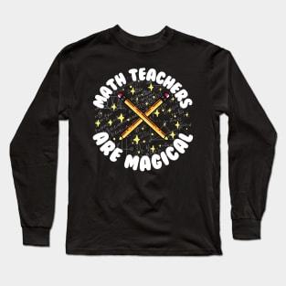 Math Teachers Are Magical Long Sleeve T-Shirt